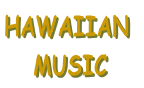 HAWAIIAN 
   MUSIC
